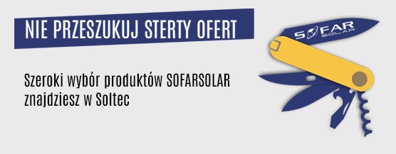 Duża dostępność produktów SofarSolar w Soltec