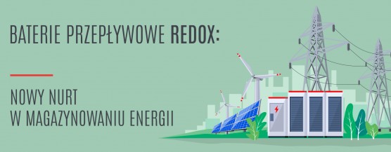 Przepływowe magazyny energii redox - prąd zmian energetyki